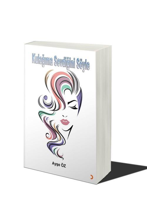 Cinius Yayınevi Kulağıma Sevdiğini Söyle Ayşe Öz