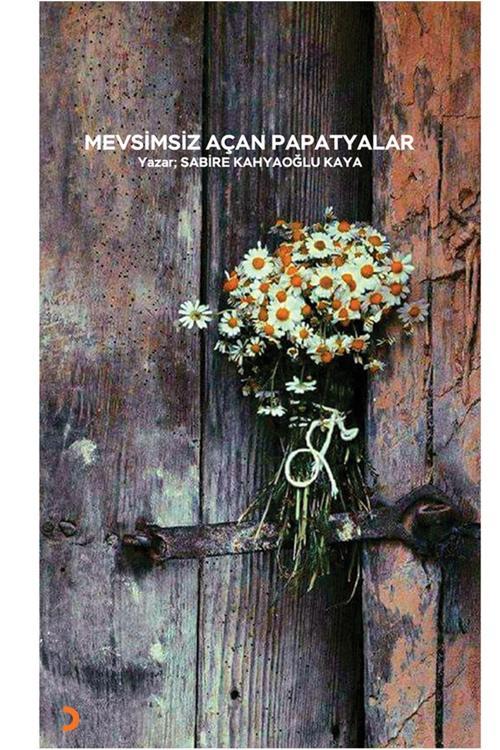 Cinius Yayınevi Mevsimsiz Açan Papatyalar & Sabire Kahyaoğlu Kaya