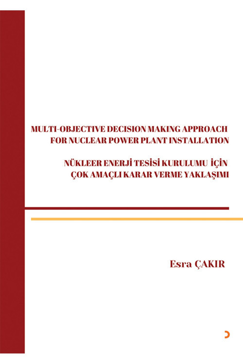 Cinius Yayınevi Multı-Objectıve Decısıon Makıng Approach For Nuclear Power Plant Installatıon & Esra Çakır