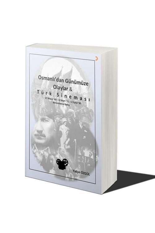 Cinius Yayınevi Osmanlı’Dan Günümüze Olaylar Ve Türk Sineması & Yalçın Özgül