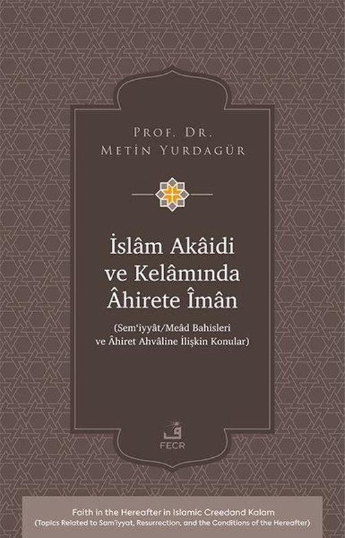 İslam Akaidi ve Kelamında Ahirete İman - Sem'iyyat - Mead Bahisleri ve Ahiret Ahvaline İlişkin Konul