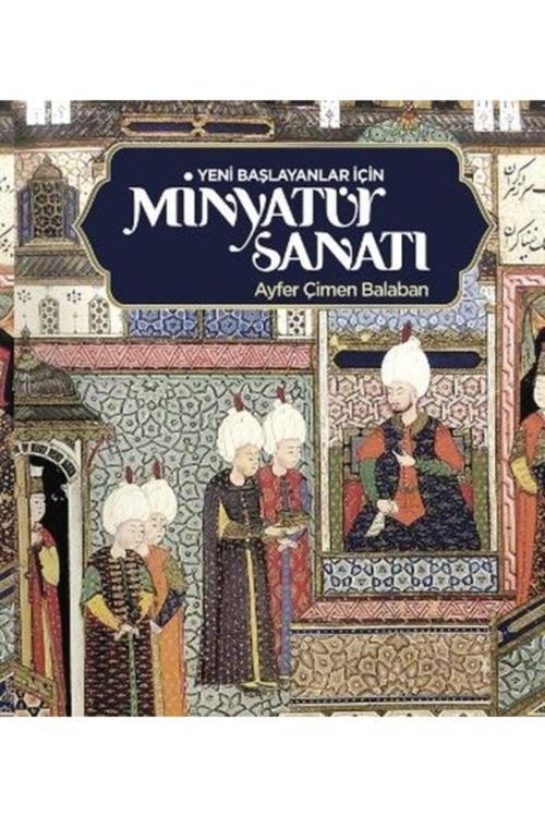 Yeni Başlayanlar Için Minyatür Sanatı-Minyatür Kitabı-Çizim Kitap