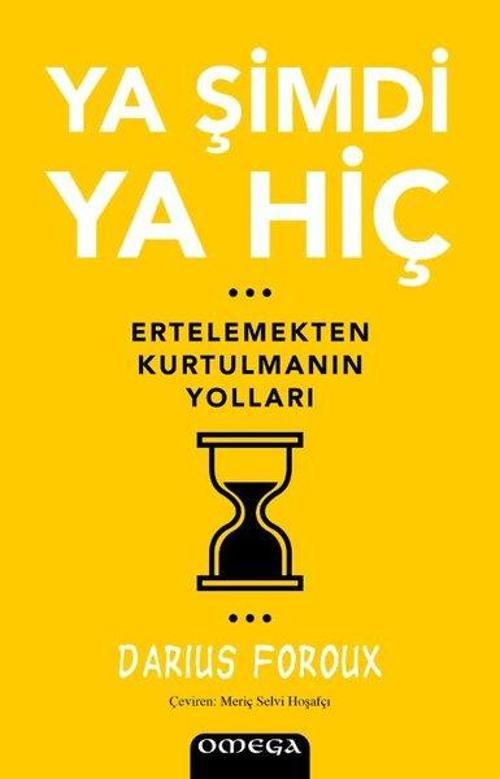 Ya Şimdi Ya Hiç - Ertelemekten Kurtulmanın Yolları