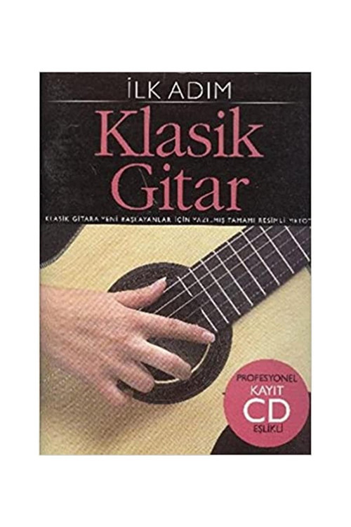 Benca Yayınları Iadesiz-Klasik Gitar (Ilk Adım): Klasik Gitara Yeni Başlayanlar Için Yazılmış Tamam