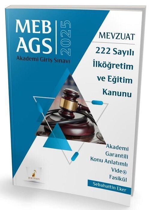 Pelikan 2025 MEB-AGS Mevzuat Bilgisi 222 Sayılı İlköğretim ve Eğitim Kanunu Konu Anlatımlı Video Fasikül - Sebahattin Ek