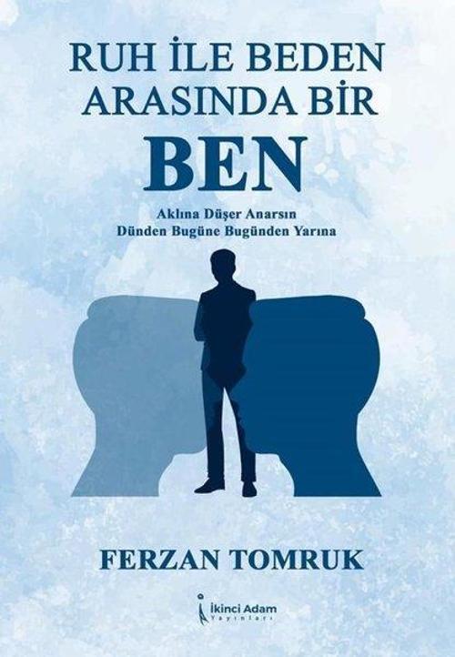 Ruh İle Beden Arasında Bir Ben - Aklına Düşer Anarsın Dünden Bugüne Bugünden Yarına