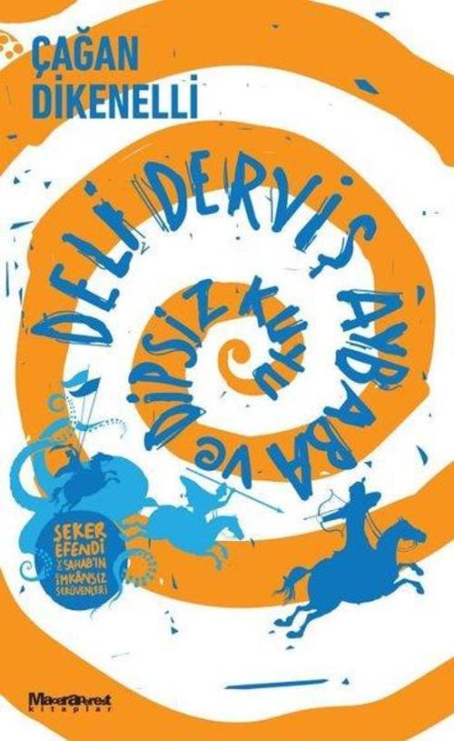 Deli Derviş Aybaba ve Dipsiz Kuyu - Şeker Efendi ve Sahab'ın İmkansız Serüvenleri