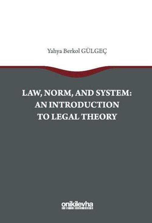 Law Norm And System: An Introductıon To Legal Theory