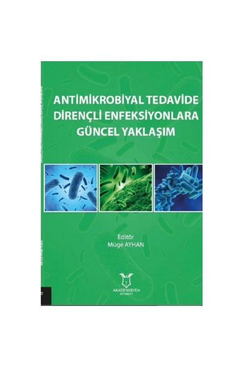 Akademisyen Yayınevi Antimikrobiyal Tedavide Dirençli Enfeksiyonlara Güncel Yaklaşım