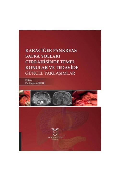 Akademisyen Yayınevi Karaciğer, Pankreas, Safra Yolları Cerrahisinde Temel Konular Ve Tedavide Güncel Yaklaşımlar