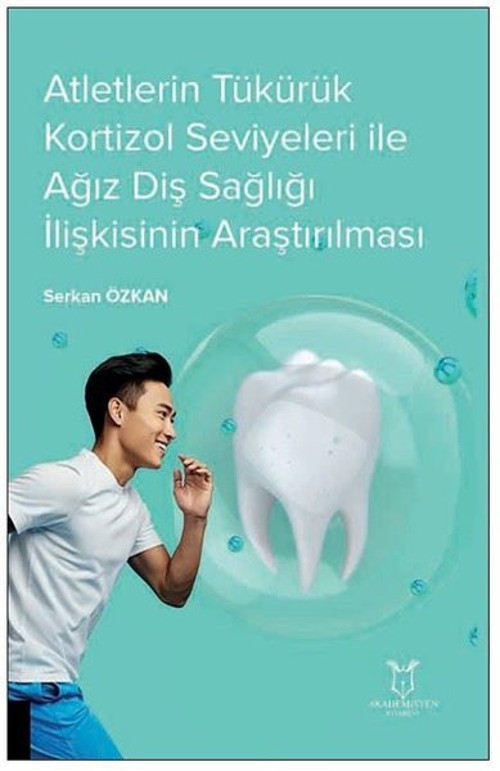 Atletlerin Tükürük Kortizol Seviyeleri İle Ağız Diş Sağlığı İlişkisinin Araştırılması