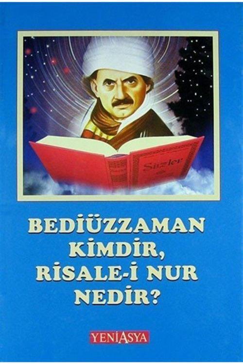 Yeni Asya Neşriyat Bediüzzaman Kimdir, Risale-İ Nur Nedir?