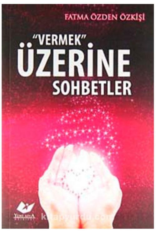 Yeni Asya Neşriyat Vermek Üzerine Sohbetler Fatma Özden Özkişi