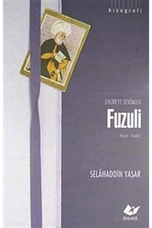 Yeni Asya Neşriyat Ehlibeyt Sevdalısı Fuzuli & Hayatı - Eserleri