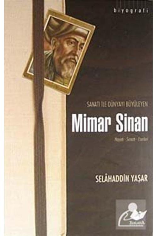 Yeni Asya Neşriyat Sanatı Ile Dünyayı Büyüleyen Mimar Sinan & Hayatı - Sanatı - Eserleri