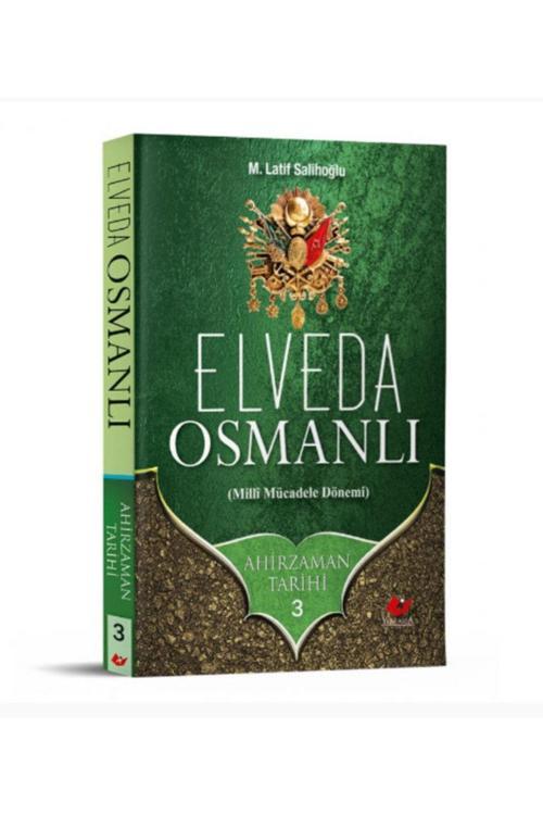 Yeni Asya Neşriyat Ahirzaman Tarihi 3- Elveda Osmanlı