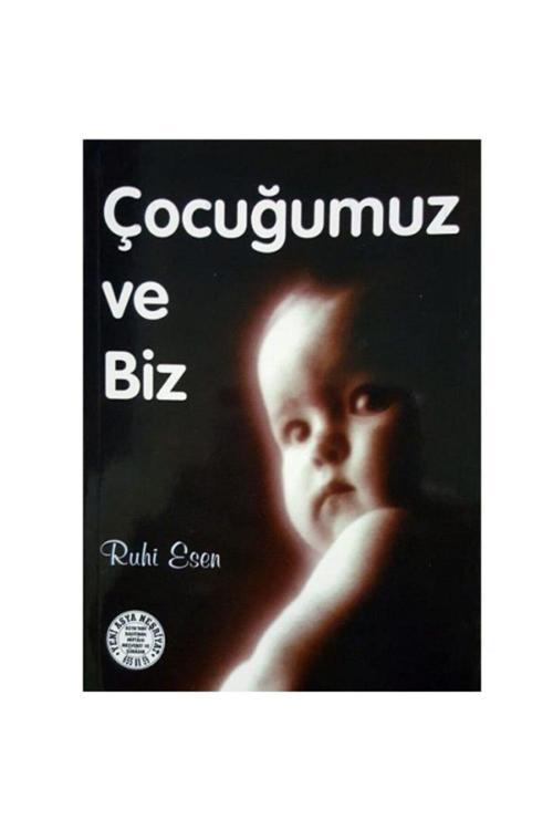 Yeni Asya Neşriyat Çocuğumuz Ve Biz - Ruhi Esen