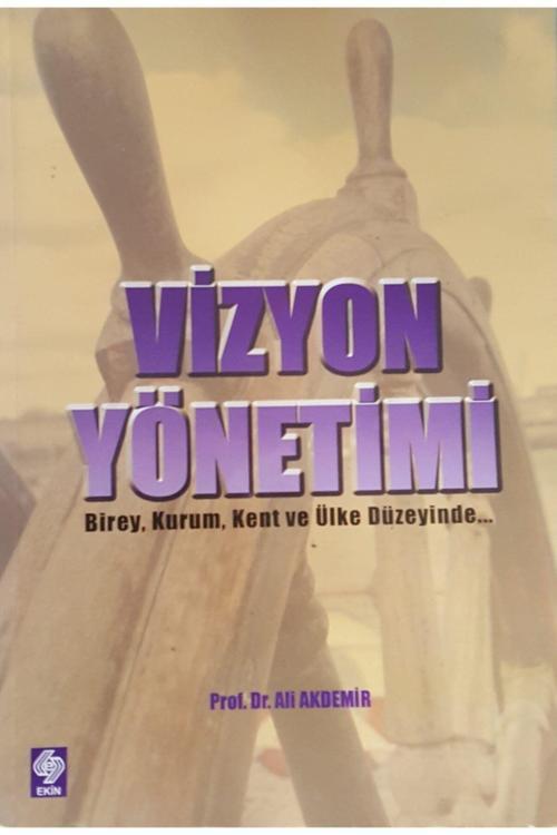 Ekin Yayınları Vizyon Yönetimi Birey, Kurum, Kent Ve Ülke Düzeyinde (2.El)