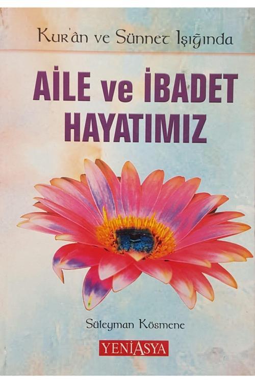 Yeni Asya Neşriyat Kur'An Ve Sünnet Işığında Aile Ve Ibadet Hayatımız