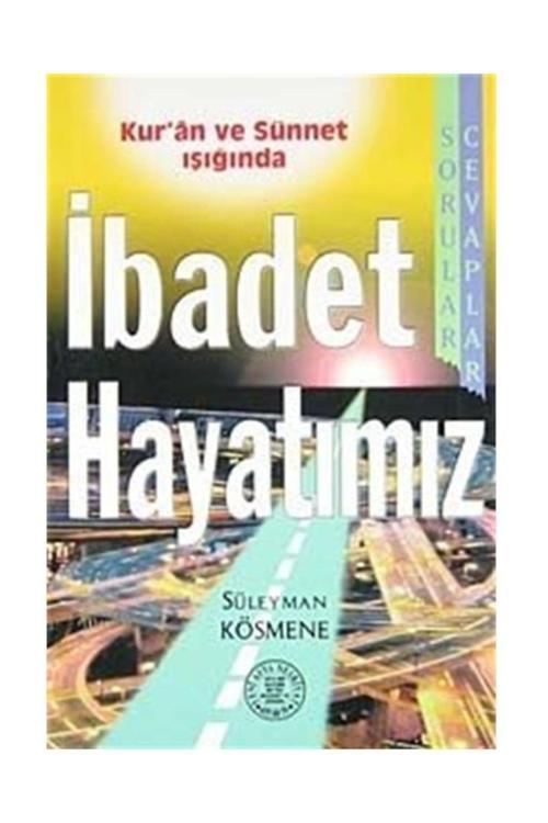 Yeni Asya Neşriyat Kur'An Ve Sünnet Işığında Ibadet Hayatımız
