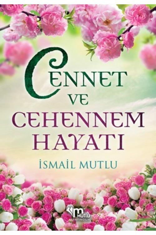 Mutlu Yayıncılık Cennet Ve Cehennem Hayatı Alanında En Kapsamlı Tek Eserdir