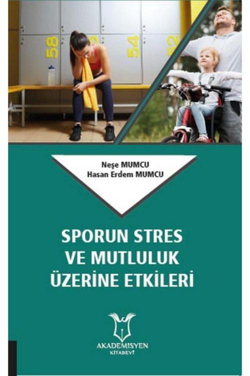 Akademisyen Yayınevi Sporun Stres Ve Mutluluk Üzerine Etkileri