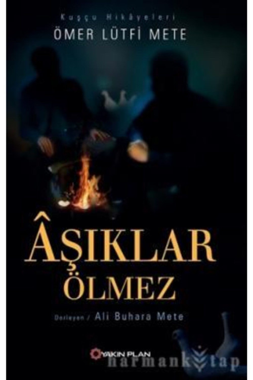 Yakın Plan Yayınları Aşıklar Ölmez - Ömer Lütfi Mete -