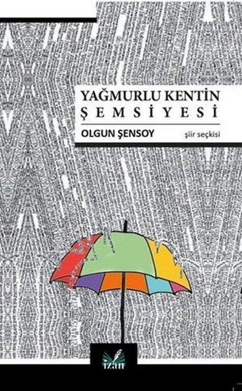 Yağmurlu Kentin Şemsiyesi - Şiir Seçkisi