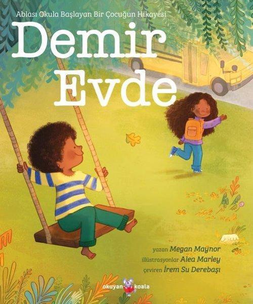 Demir Evde - Ablası Okula Başlayan Bir Çocuğun Hikayesi