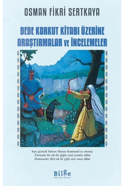Bilge Kültür Sanat Dede Korkut Kitabı Üzerine Araştırmalar Ve Incelemeler - Osman Fikri Sertkaya 9786257201070