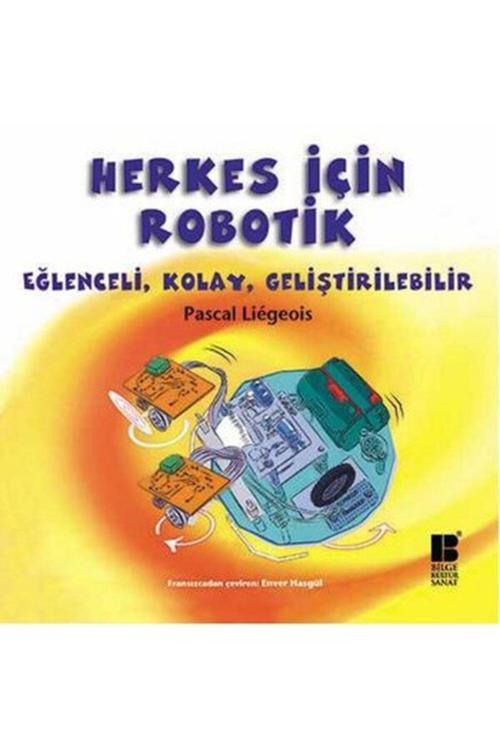 Bilge Kültür Sanat Herkes Için Robotik Eğlenceli, Kolay, Geliştirilebilir