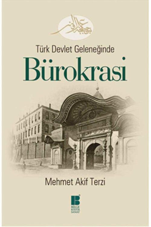 Bilge Kültür Sanat Yayınları Kıda Kmp2 K02 Türk Devlet Geleneğinde Bürokrasi-Mehmet Akif Terzi