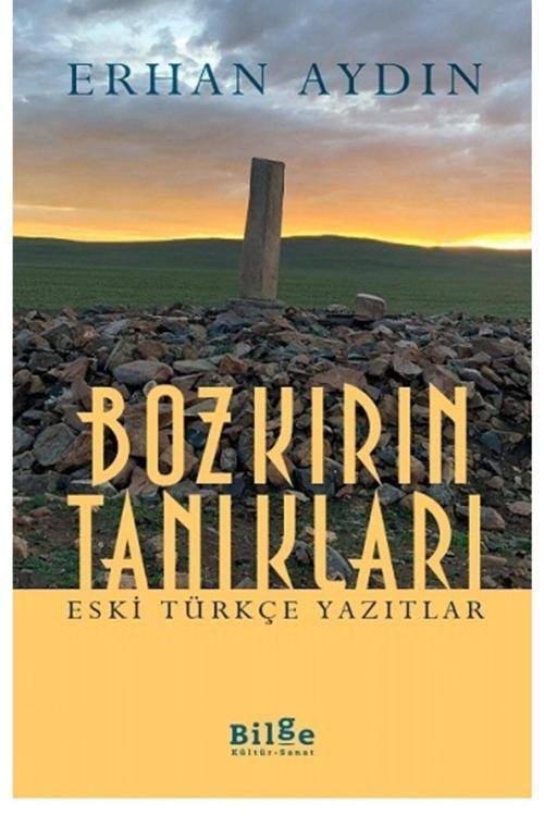 Bilge Kültür Sanat Bozkırın Tanıkları & Eski Türkçe Yazıtlar