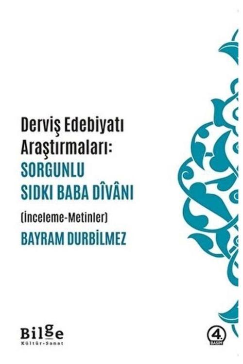 Bilge Kültür Sanat Dervis Edebiyatı Araştırmaları: Sorgunlu Sıdkı Baba Divanı 9786258274264