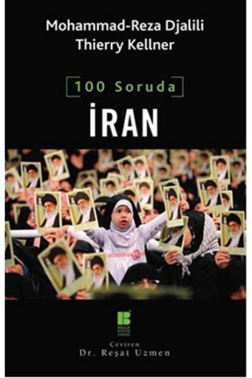 Bilge Kültür Sanat 100 Soruda Iran - Mohammad Reza Djalili & Thierry Kellner