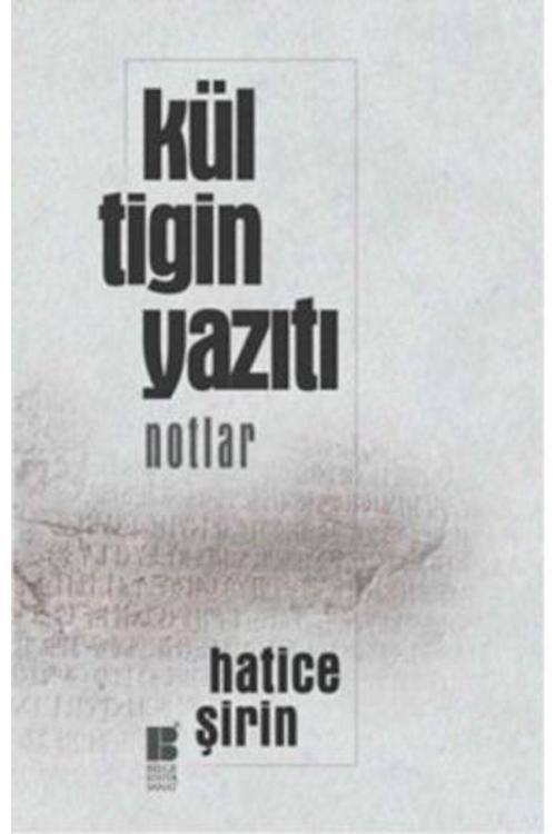 Bilge Kültür Sanat Kül Tigin Yazıtı - Notlar Hatice Şirin User