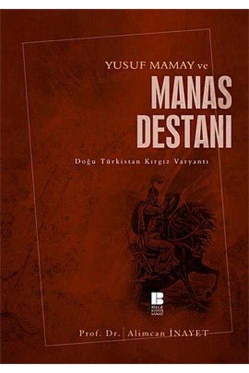 Bilge Kültür Sanat Yusuf Mamay Ve Manas Destanı (Doğu Türkistan Kırgız Varyantı)