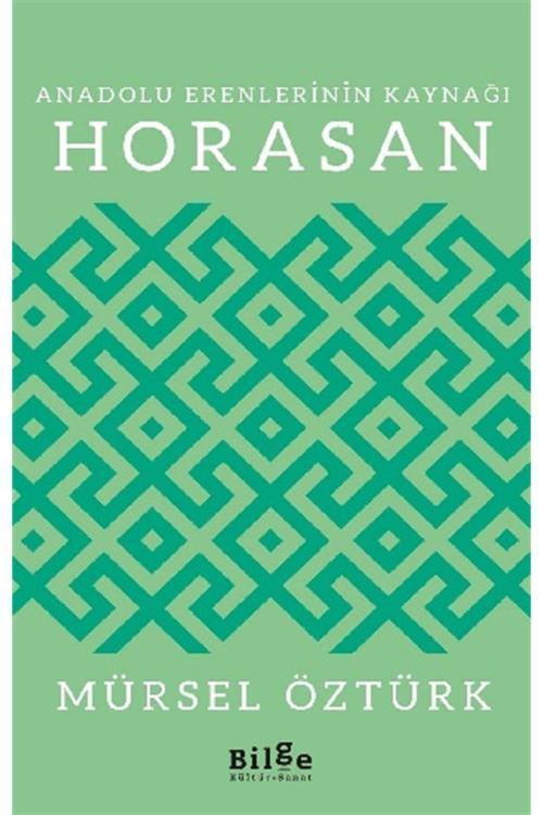 Bilge Kültür Sanat Anadolu Erenlerinin Kaynağı Horasan-Mürsel Öztürk