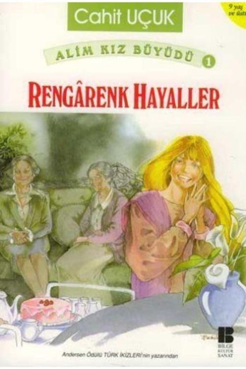 Bilge Kültür Sanat Alim Kız Büyüdü 1 Rengarenk Hayaller / Cahit Uçuk 9789756316276