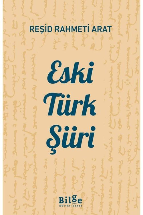 Bilge Kültür Sanat Eski Türk Şiiri / Reşid Rahmeti Arat 9786258274516