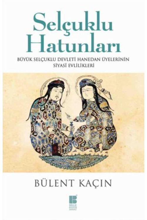 Bilge Kültür Sanat Yayınları Selçuklu Hatunları