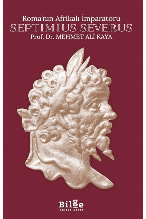 Bilge Kültür Sanat Roma’Nın Afrikalı İmparatoru Septimius Severus