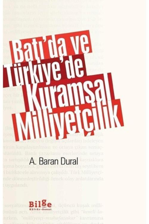 Bilge Kültür Sanat Kıda K02 Batı Da Ve Türkiye De Kuramsal Milliyetçilik - A.Baran Dural