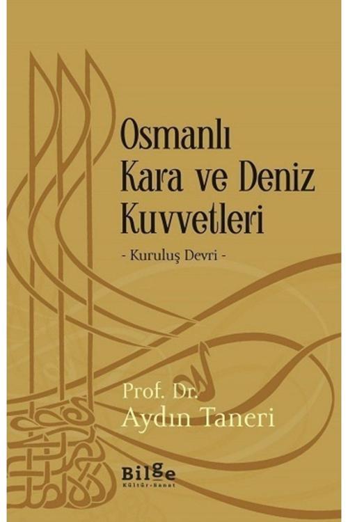 Bilge Kültür Sanat Osmanlı Kara Ve Deniz Kuvvetleri & Kuruluş Devri