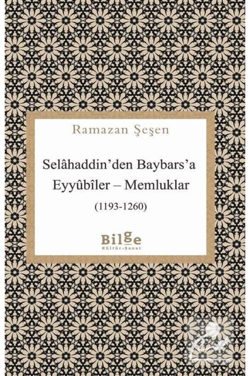 Bilge Kültür Sanat Selahaddin'Den Baybars'A Eyyûbîler-Memluklar (1193-1260)
