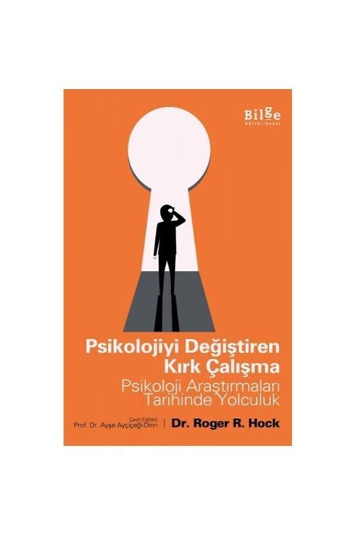 Bilge Kültür Sanat Psikolojiyi Değiştiren Kırk Çalışma - Psikoloji Araştırmaları Tarihinde Yolculuk