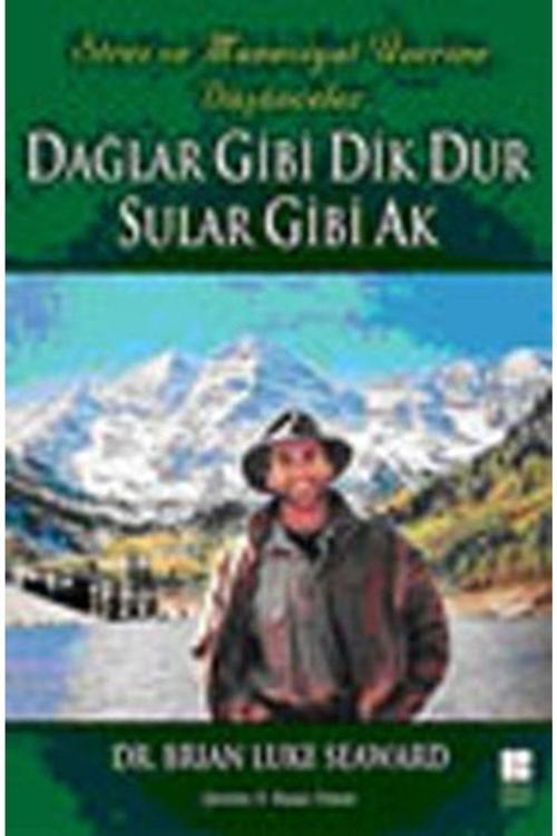 Bilge Kültür Sanat (Kitap) Dağlar Gibi Dik Dur Sular Gibi Ak