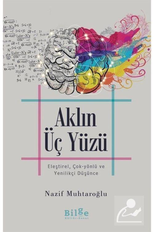 Bilge Kültür Sanat Aklın Üç Yüzü & Eleştirel, Çok-Yönlü Ve Yenilikçi Düşünce