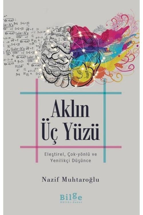 Bilge Kültür Sanat Aklın Üç Yüzü: Eleştirel Çok-Yönlü Ve Yenilikçi Düşünce