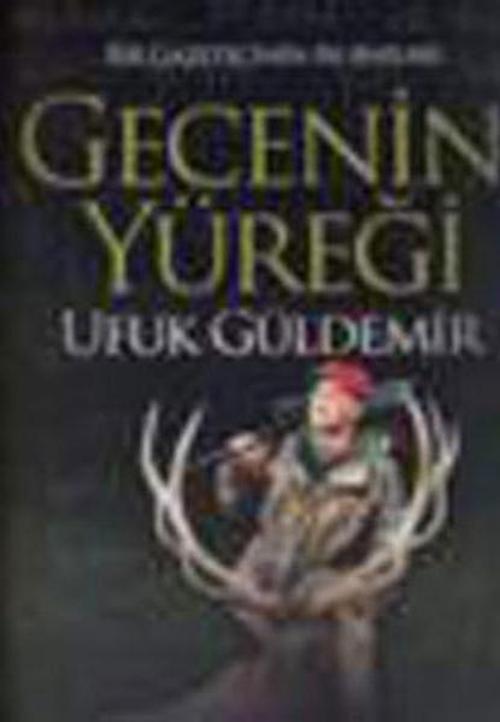 Gecenin Yüreği - Bir Gazetecinin Av Anıları